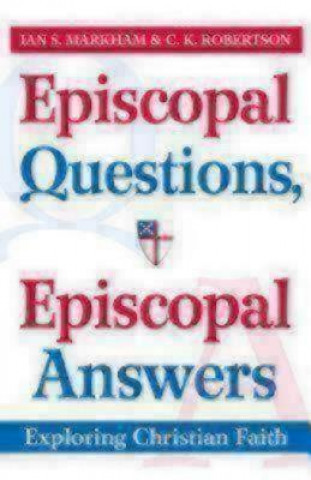 Könyv Episcopal Questions, Episcopal Answers The REV Canon C K Robertson