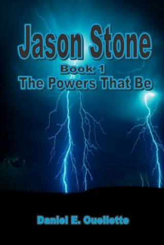 Kniha Jason Stone I - The Powers That Be Daniel E. Ouellette