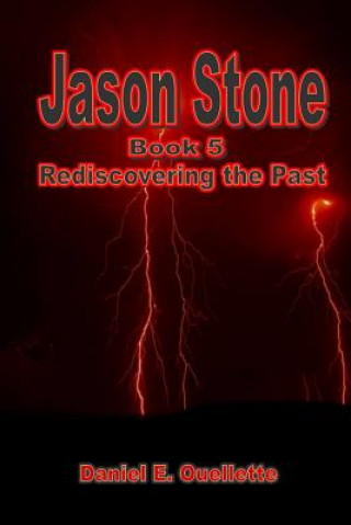 Книга Jason Stone (Book V) Rediscovering The Past Daniel E. Ouellette