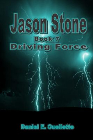 Könyv Jason Stone (Book VII) Driving Force Daniel E. Ouellette