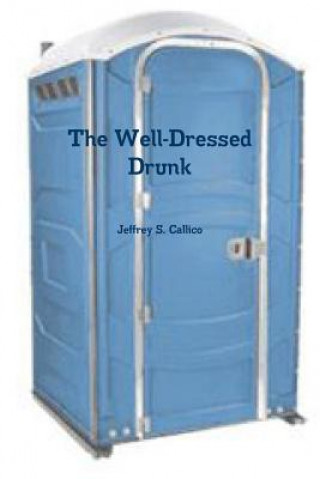 Libro Well-Dressed Drunk Jeffrey Callico