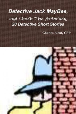 Книга Detective Jack Maybee, and Chuck the Attorney, 20 Detective Short Stories Neuf