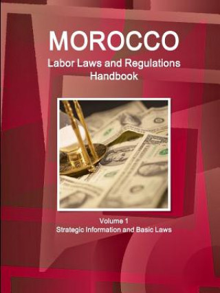 Könyv Morocco Labor Laws and Regulations Handbook Volume 1 Strategic Information and Basic Laws Inc Ibp