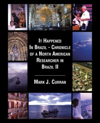 Carte It Happened In Brazil - Chronicle of a North American Researcher in Brazil II Mark J Curran