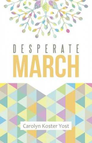 Kniha Desperate March Carolyn Koster Yost