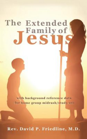 Carte Extended Family of Jesus Rev David P Friedline M D