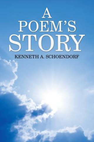Könyv Poem's Story Kenneth a Schoendorf