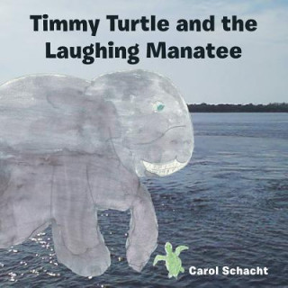 Kniha Timmy Turtle and the Laughing Manatee Carol Schacht