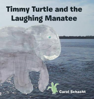 Libro Timmy Turtle and the Laughing Manatee Carol Schacht