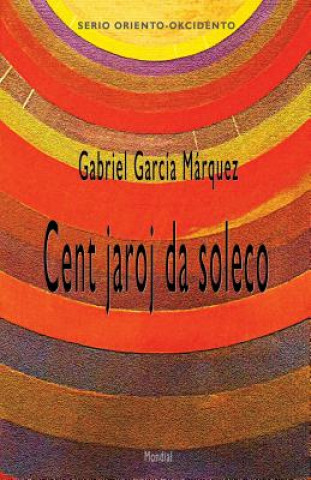 Könyv Cent jaroj da soleco (Romantraduko al Esperanto) Gabriel Garcia Marquez