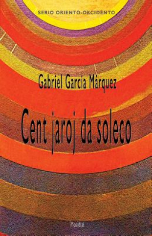 Buch Cent jaroj da soleco (Romantraduko al Esperanto) Gabriel Garcia Marquez