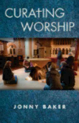 Könyv Curating Worship Jonny Baker
