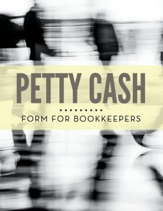 Kniha Petty Cash Form for Bookkeepers Speedy Publishing LLC