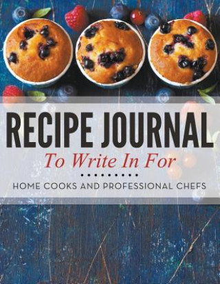 Kniha Recipe Journal To Write In For Home Cooks and Professional Chefs Speedy Publishing LLC