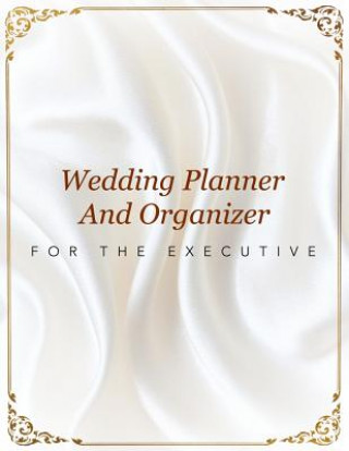 Kniha Wedding Planner And Organizer For The Executive Speedy Publishing LLC
