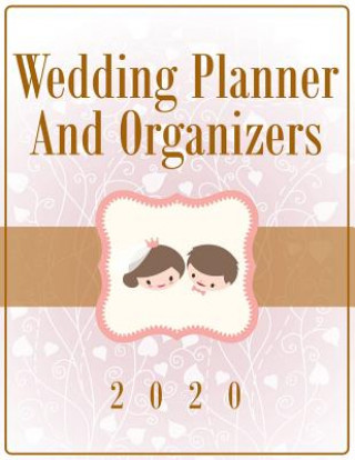 Kniha Wedding Planner And Organizers 2020 Speedy Publishing LLC