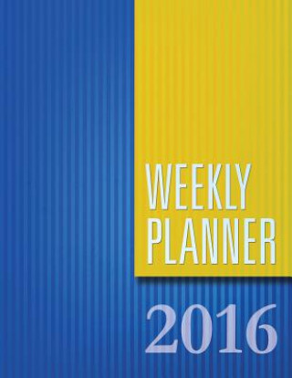 Kniha Weekly Planner 2016 Speedy Publishing LLC