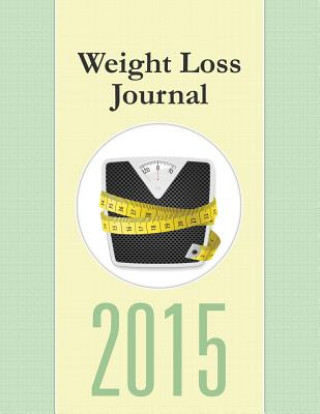 Kniha Weight Loss Journal 2015 Speedy Publishing LLC