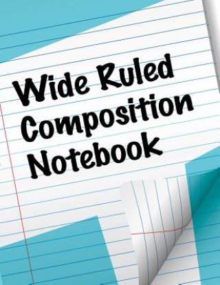 Kniha Wide Ruled Composition Notebook Speedy Publishing LLC