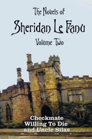 Könyv Novels of Sheridan Le Fanu, Volume Two, including (complete and unabridged Sheridan Lefanu
