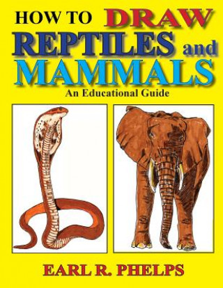 Książka How To Draw Reptiles and Mammals Earl R Phelps