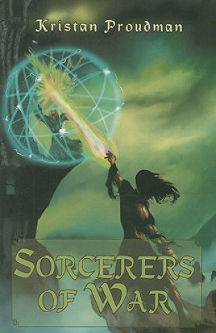 Kniha Sorcerers of War Kristan Proudman