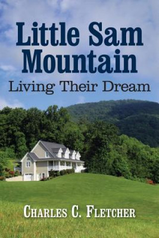 Книга Little Sam Mountain- Living Their Dream Charles C. Fletcher