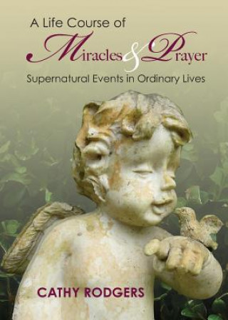 Knjiga Life Course of Miracles and Prayer Cathy Rodgers