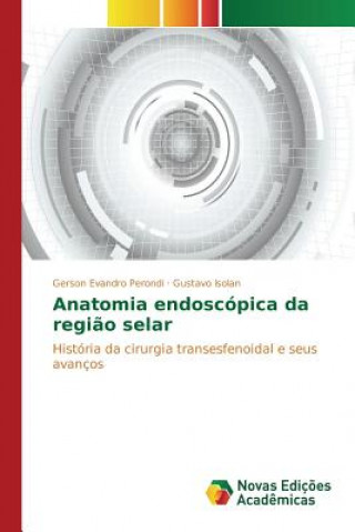 Książka Anatomia endoscopica da regiao selar Isolan Gustavo