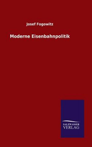 Kniha Moderne Eisenbahnpolitik Josef Fogowitz