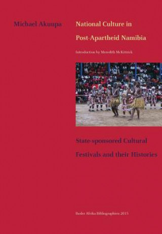 Carte National Culture in Post-Apartheid Namibia. State-sponsored Cultural Festivals and their Histories Michael Akuupa