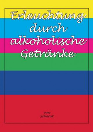 Kniha Erleuchtung durch alkoholische Getranke Wolfgang Zebra Schorat