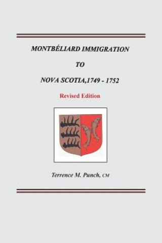 Knjiga Montbeliard Immigration to Nova Scotia, 1749-1752. Revised Edition Terrence M Punch