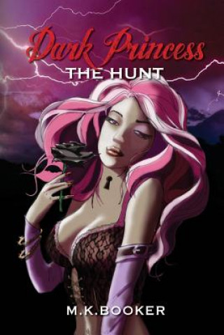 Könyv Dark Princess - the Hunt M.K. Booker