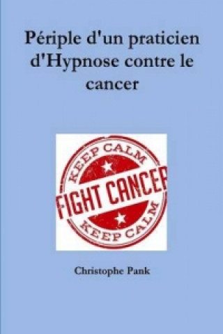 Książka Periple D'un Praticien D'hypnose Contre Le Cancer Christophe Pank