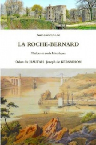 Kniha Aux Environs De La Roche-Bernard Notices Et Essais Historiques Joseph de KERSAUSON