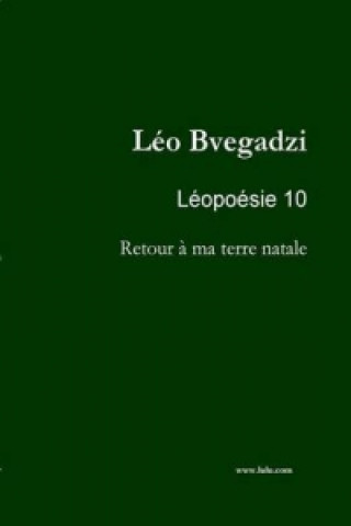 Book Leopoesie 10 : Retour a Ma Terre Natale Leo Bvegadzi