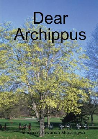 Knjiga Dear Archippus Innocent Tawanda Mudzingwa