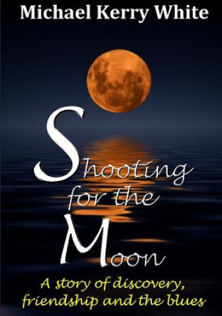 Carte Shooting for the Moon Michael Kerry White
