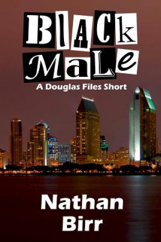 Carte Black Male - A Douglas Files Short Nathan Birr