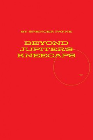 Könyv Beyond Jupiter's Kneecaps Spencer Payne