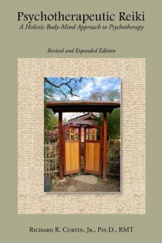 Kniha Psychotherapeutic Reiki: A Holistic Body-Mind Approach to Psychotherapy: Revised and Expanded Edition Richard Curtin