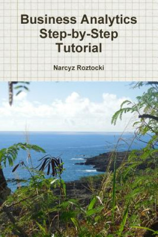 Книга Business Analytics Step-by-Step Tutorial Narcyz Roztocki