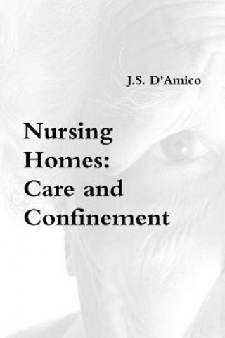 Könyv Nursing Homes: Care and Confinement J.S. Damico