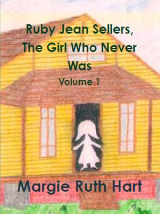 Kniha Ruby Jean Sellers, the Girl Who Never Was Vol. 1 Margie Ruth Hart