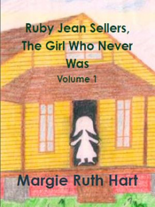 Książka Ruby Jean Sellers, the Girl Who Never Was Vol. 1 Margie Ruth Hart