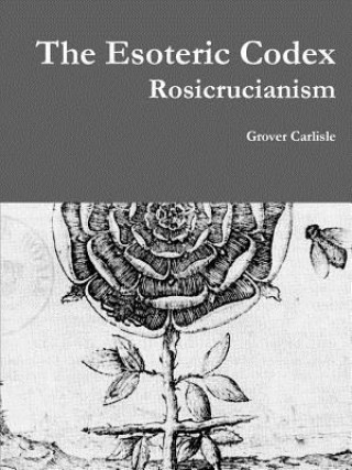 Книга Esoteric Codex: Rosicrucianism Grover Carlisle