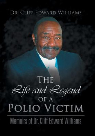 Könyv Life and Legend of a Polio Victim Dr Cliff Edward Williams