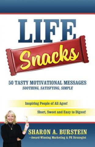 Kniha Life Snacks 50 Tasty Motivational Messages Soothing, Satisfying, Simple Sharon a Burstein