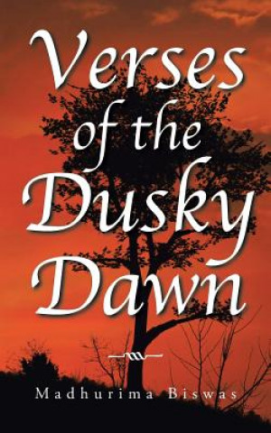 Kniha Verses of the Dusky Dawn Madhurima Biswas